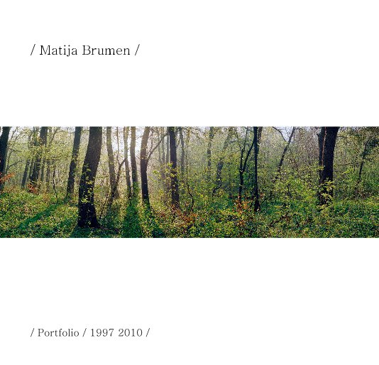 View Matija Brumen by Matija Brumen / Portfolio / 1997 2010 /