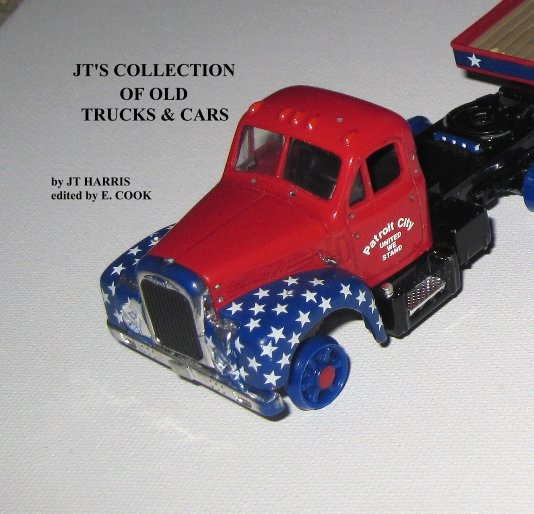 Ver JT'S COLLECTION OF OLD TRUCKS & CARS por ecook1