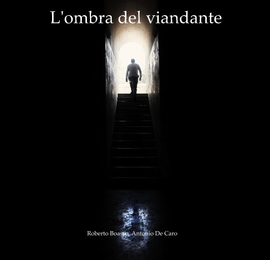 Ver Ombra del Viandante por Roberto Boasso, Antonio De Caro
