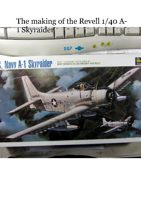 View The making of the Revell 1/40 A-1 Skyraider by Vu Khai Co