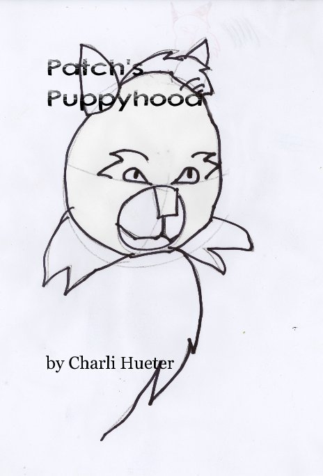 View Patch's Puppyhood by Charli Hueter