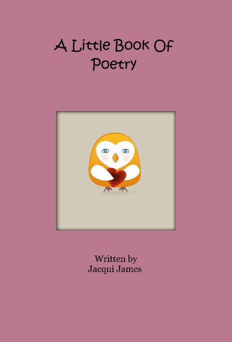 View A Little Book Of Poetry by Written by Jacqui James