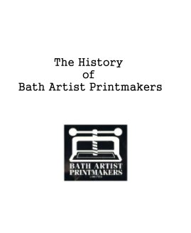 The History of Bath Artist Printmakers book cover