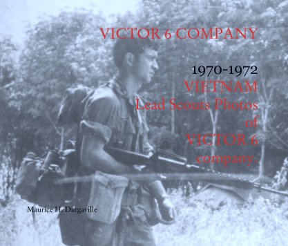 VICTOR 6 COMPANY

1970-1972
VIETNAM
Lead Scouts Photos
of 
VICTOR 6 
company. book cover