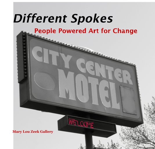 Ver Different Spokes People Powered Art for Change por Mary Lou Zeek Gallery