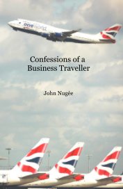 Confessions of a Business Traveller John Nugée book cover