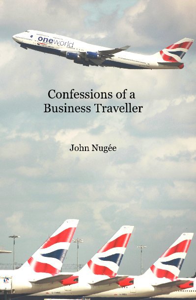 Bekijk Confessions of a Business Traveller John Nugée op johnnugee