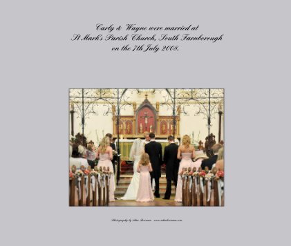 Carly & Wayne were married at St Mark's Parish Church, South Farnborough on the 7th July 2008. book cover