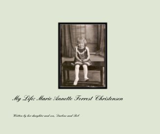 My Life: Marie Annette Forrest Christensen book cover