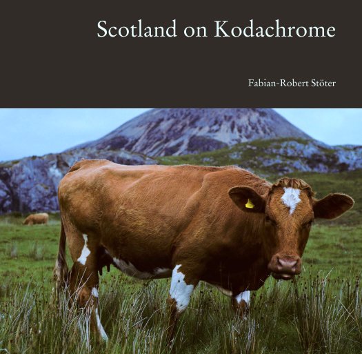 View Scotland on Kodachrome by Fabian-Robert Stöter