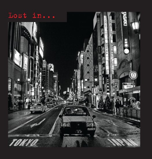 View Lost in...Tokyo Japan

hard cover edition by Ross Sparks