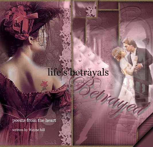 View life's betrayals by written by Wayne hill