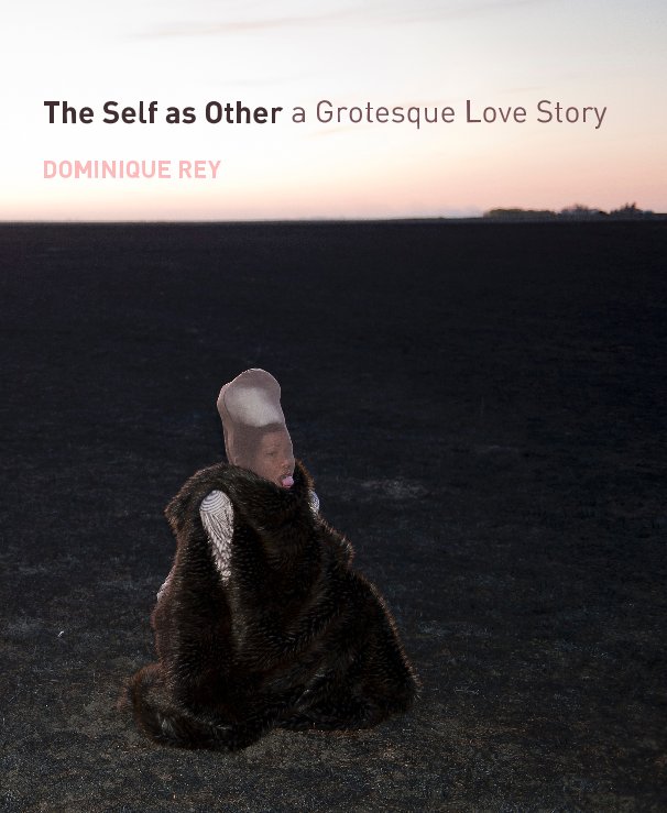 View The Self as Other a Grotesque Love Story by DOMINIQUE REY