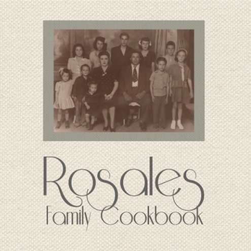 View Rosales Family Cookbook by Rosales Family Publishing