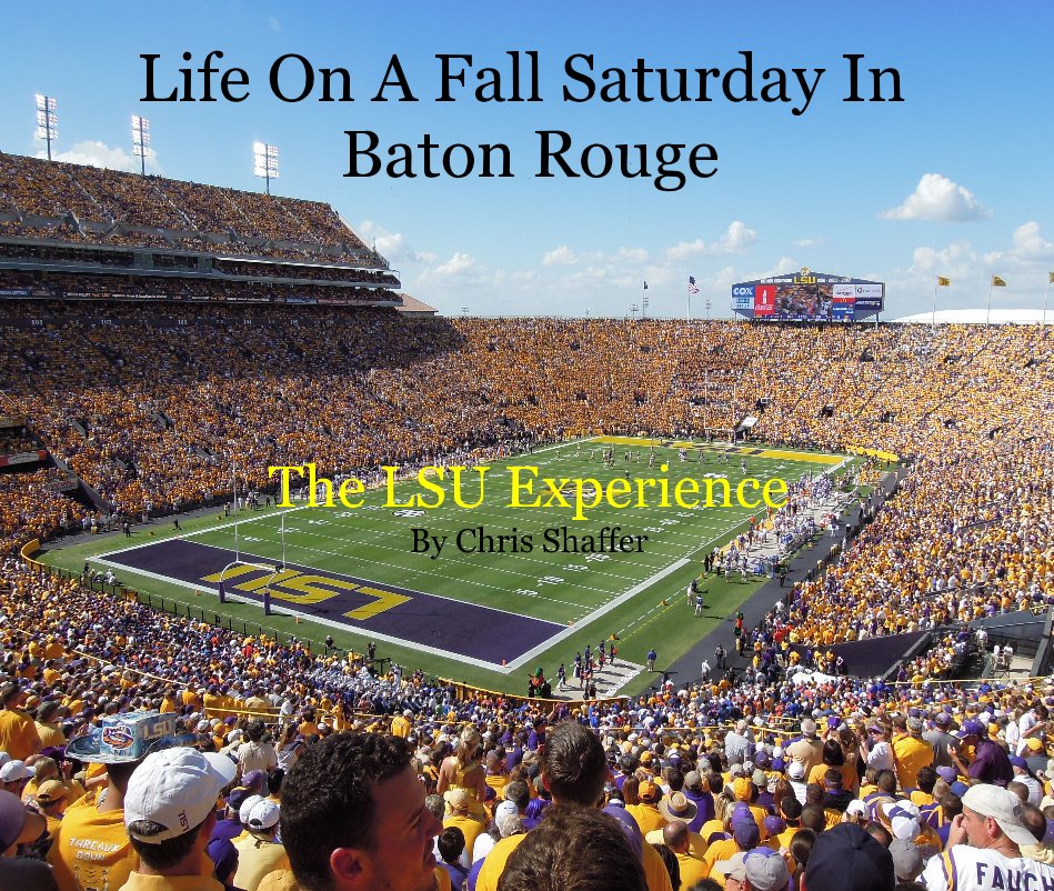 Visualizza Life On A Fall Saturday In Baton Rouge di The LSU Experience By Chris Shaffer