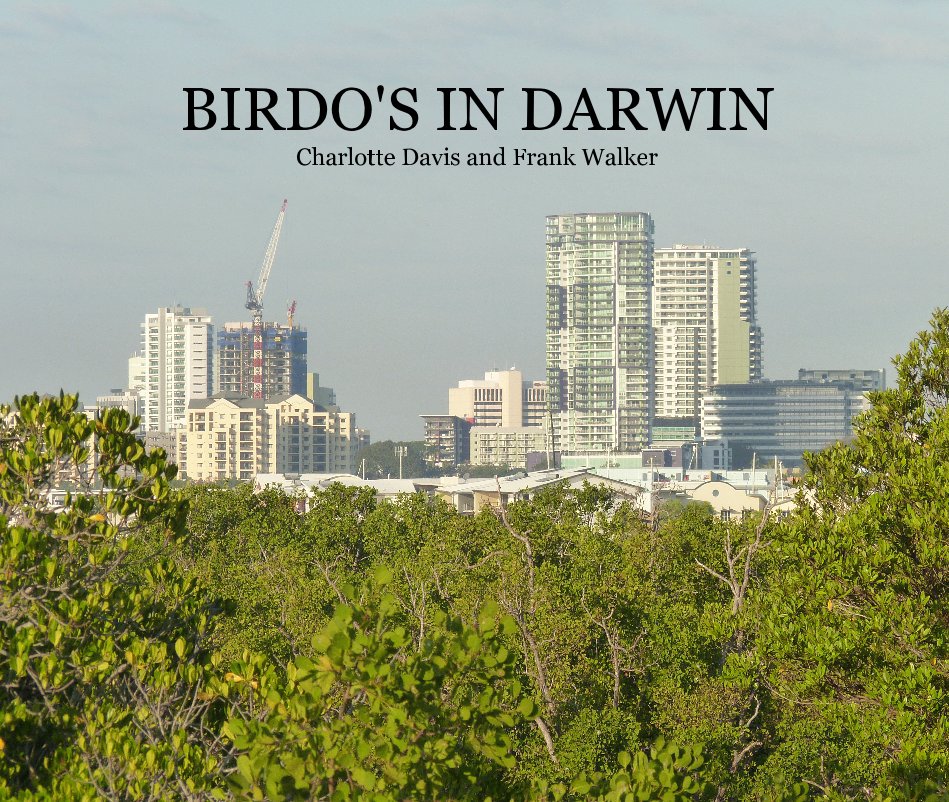 View BIRDO'S IN DARWIN Charlotte Davis and Frank Walker by Charlotte Davis and Frank Walker