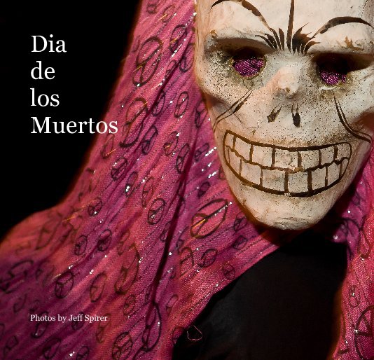 Dia de los Muertos nach Photos by Jeff Spirer anzeigen