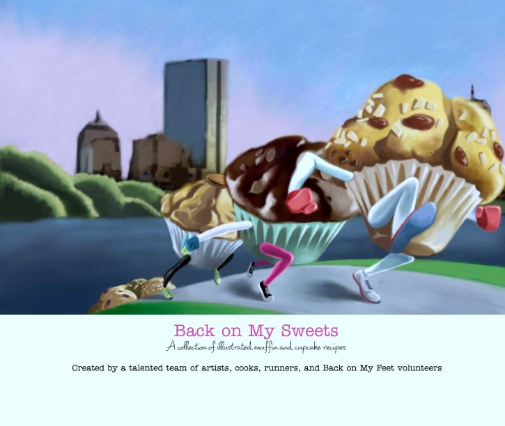 View Back on My Sweets
A collection of illustrated muffin and cupcake recipes by Created by a talented team of artists, cooks, runners, and Back on My Feet volunteers