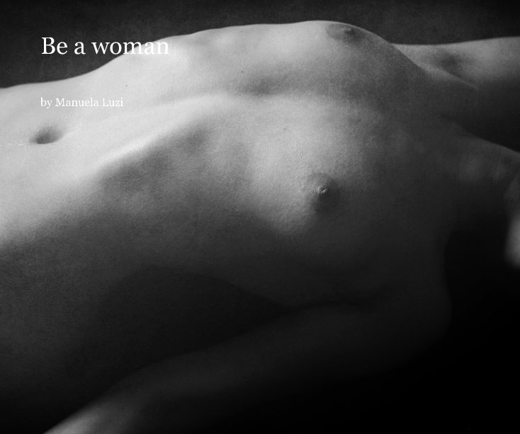 View Be a woman by Manuela Luzi