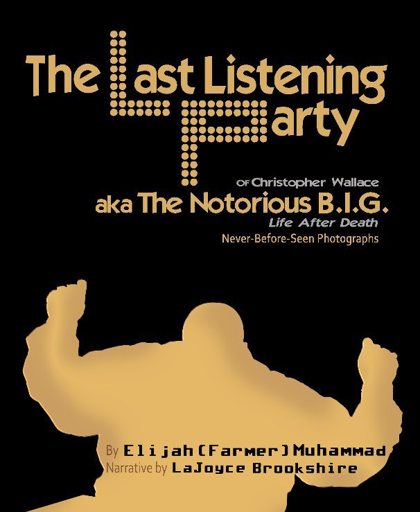 Bekijk The Last Listening Party / The Notorious B.I.G. op Elijah (Farmer) Muhammad/Coauthor; LaJoyce Brookshire
