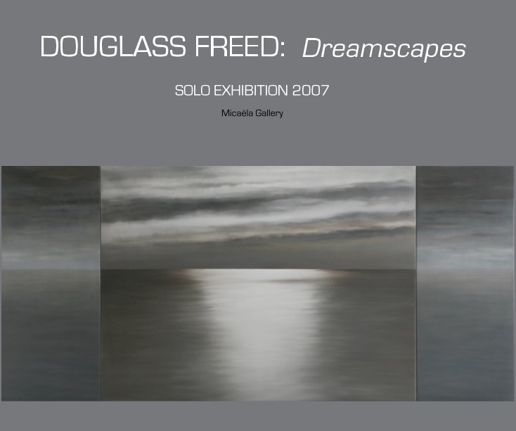 View DOUGLASS FREED:  Dreamscapes by Micaela Gallery
