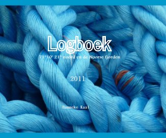 Logboek 71°10' 21'' noord en de Noorse fjorden 2011 Hanneke Kaal book cover