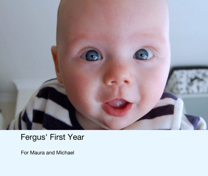 Ver Fergus' First Year por For Maura and Michael
