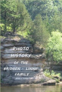 PHOTO HISTORY OF THE BRIDGEN - LINNE' FAMILY JANIS L. CLARK book cover