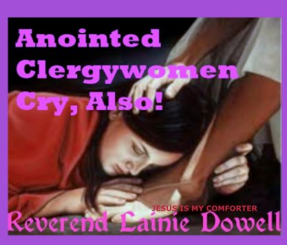 ANOINTED CLERGYWOMEN CRY, ALSO book cover