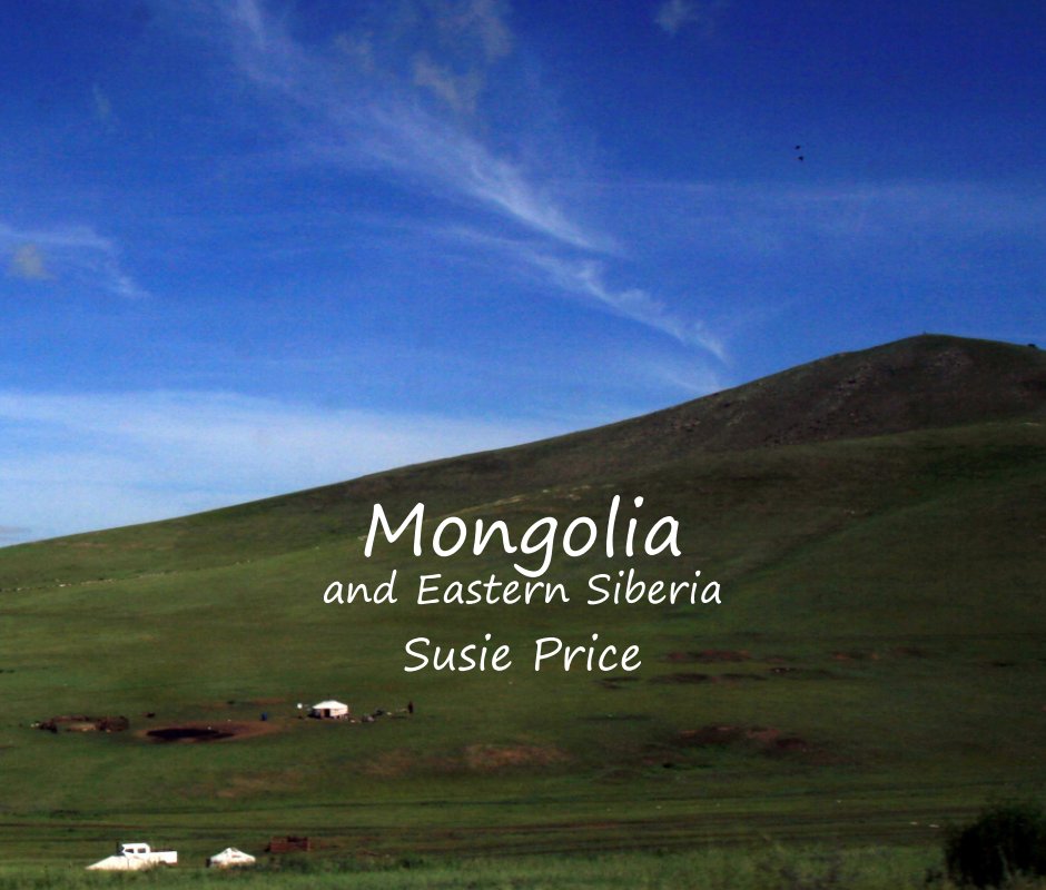 View Mongolia and Eastern Siberia by Susie Price