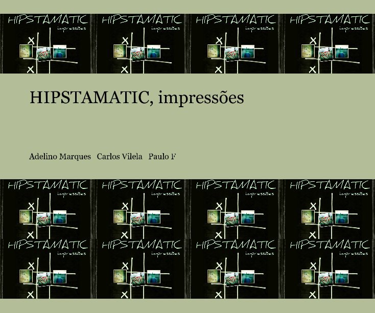 View HIPSTAMATIC, impressões by Adelino Marques Carlos Vilela Paulo F
