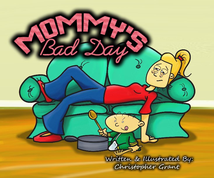 View Mommy's Bad Day by Christopher Grant