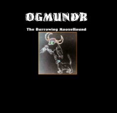 OGMUNDR The Burrowing Moose Hound, Dog, Pet, adventure, childrens book book cover