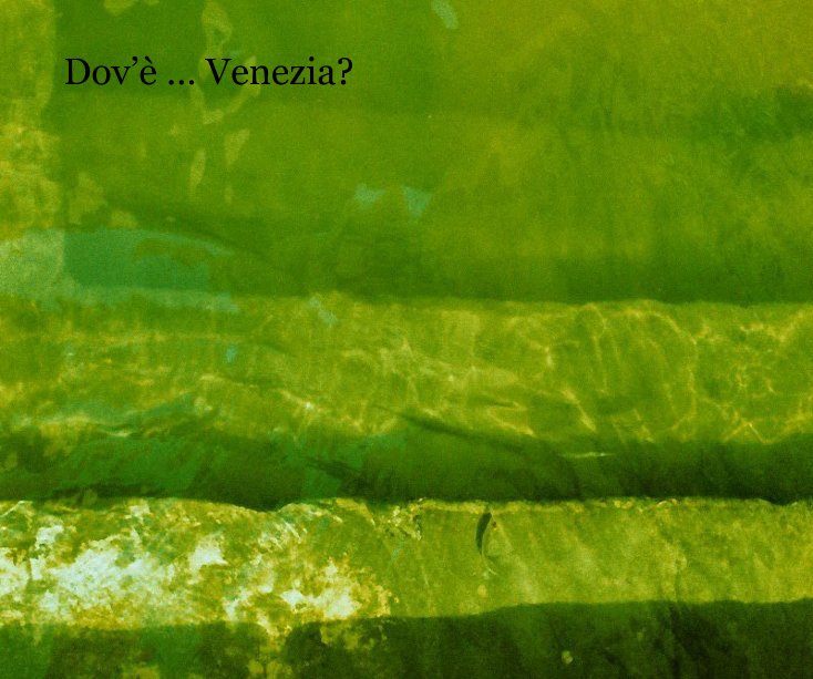 View Dov’è … Venezia? by rastasizta