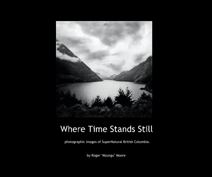 View Where Time Stands Still by Roger "Mzungu" Moore