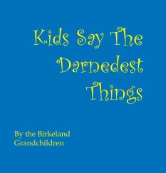 Kids Say The Darnedest Things book cover
