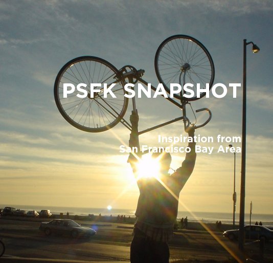 Bekijk PSFK SNAPSHOT SAN FRANCISCO op Piers Fawkes, Christine Huang, Jeff Squires
