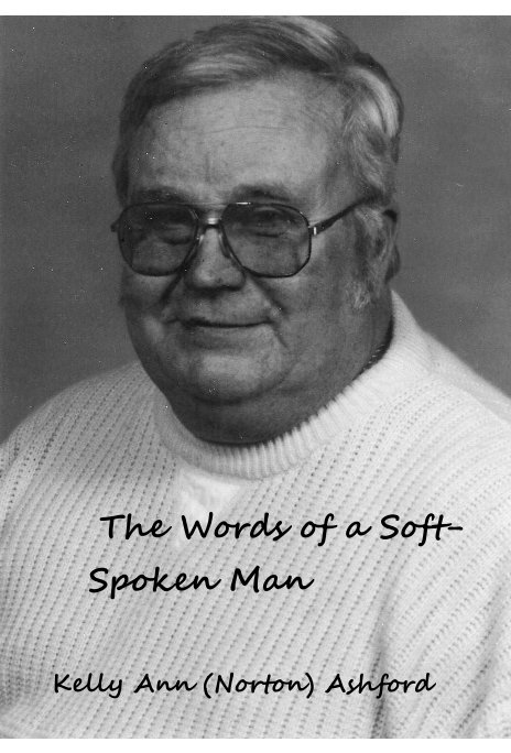 View The Words of a Soft-Spoken Man by Kelly Ann (Norton) Ashford