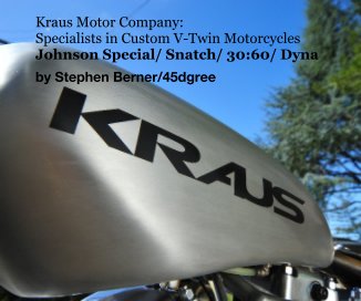 Kraus Motor Company: Specialists in Custom V-Twin Motorcycles Johnson Special/ Snatch/ 30:60/ Dyna book cover