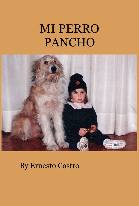View MI PERRO PANCHO by Ernesto Castro