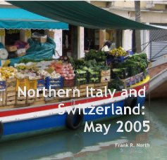 Northern Italy and Switzerland: May 2005 book cover