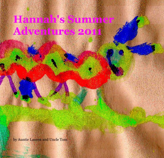 Hannah's Summer Adventures 2011 nach Auntie Lauren and Uncle Tom anzeigen