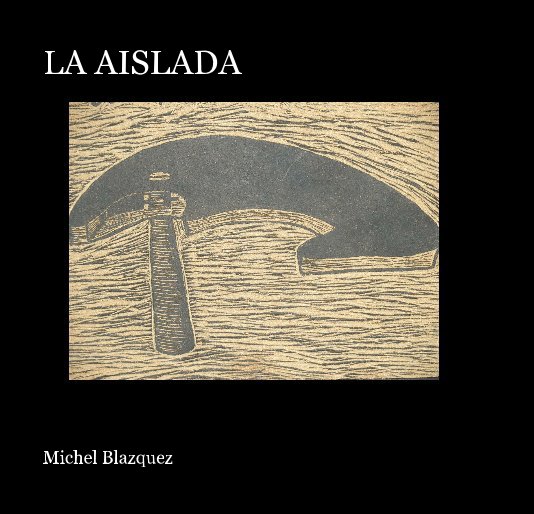 View LA AISLADA by Michel Blazquez