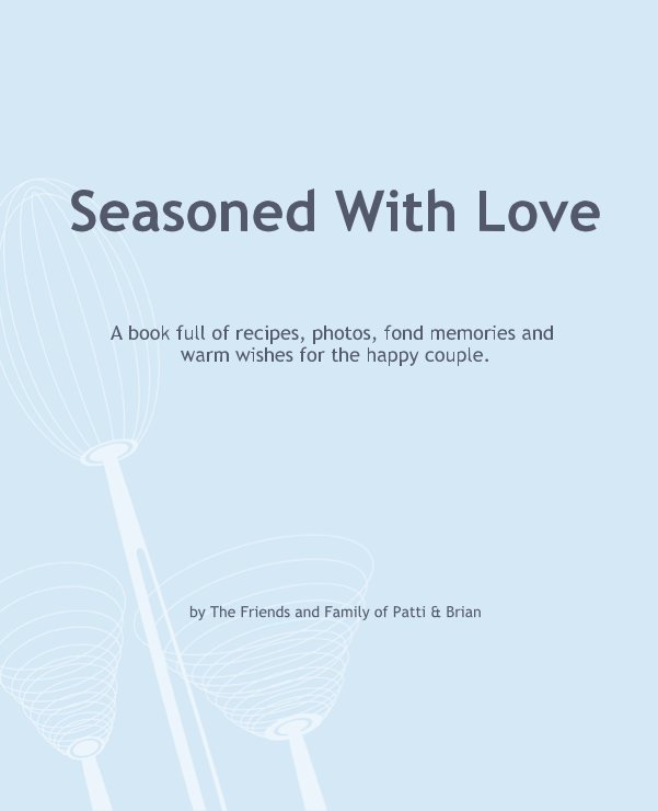 Ver Seasoned With Love por The Friends and Family of Patti & Brian