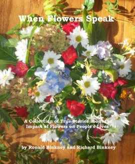 When Flowers Speak A Collection of True Stories about the Impact of Flowers on People's Lives by Ronald Binkney and Richard Binkney book cover