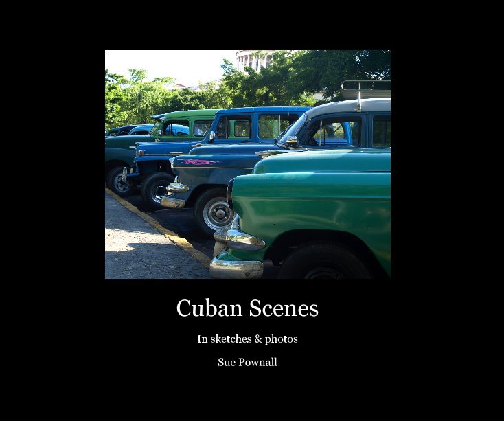 View Cuban Scenes by Sue Pownall