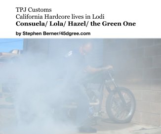 TPJ Customs California Hardcore lives in Lodi Consuela/ Lola/ Hazel/ the Green One book cover