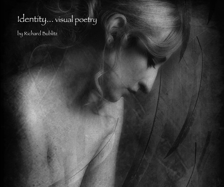 View Identity... 28 images of visual poetry by Richard Bublitz