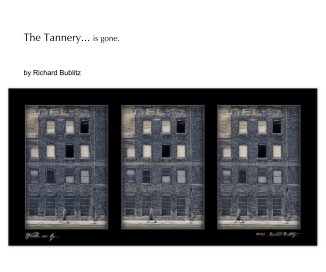 The Tannery... is gone. book cover
