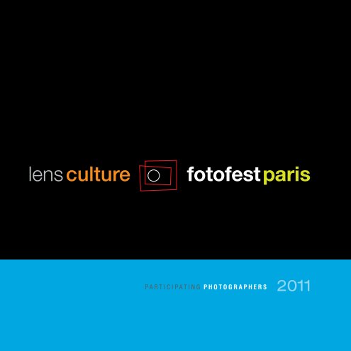 View Lens Culture FotoFest Paris by Particpating Photographers and Lens Culture